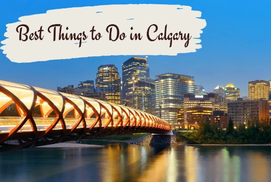 8 Best Things to Do in Calgary